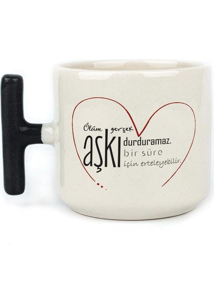 Ölüm Gerçek Aşkı Durduramaz Baskılı Siyah Kulplu T Kupa