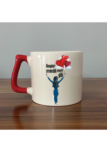 Hangimiz Sevmedik Çılgınlar Gibi Balonlu Kız Baskılı Kırmızı Kulplu D Kupa