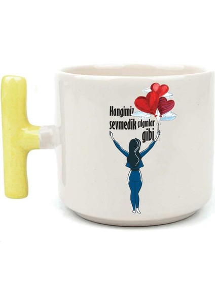 Hangimiz Sevmedik Çılgınlar Gibi Balonlu Kız Baskılı Sarı Kulplu T Kupa