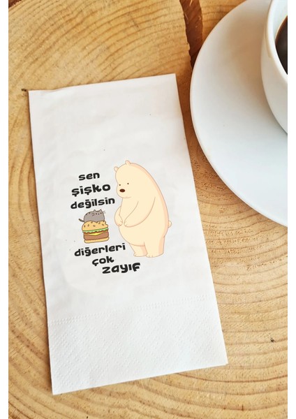 Sen Şişko Değilsin Diğerleri Çok Zayıf Sunum Peçetesi 50 Adet