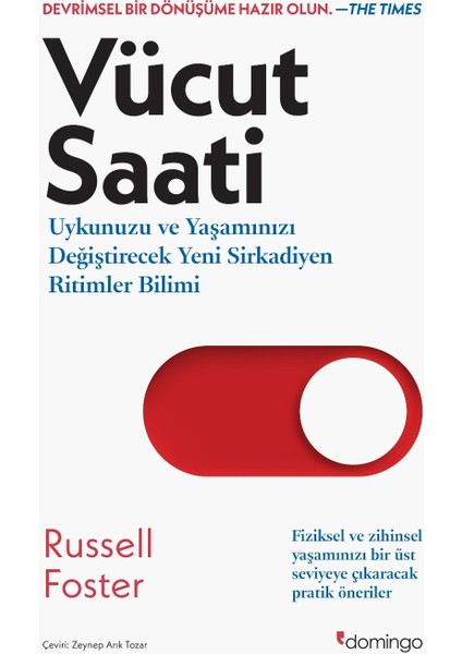 Vücut Saati: Uykunuzu ve Yaşamınızı Değiştirecek Yeni Sirkadiyen Ritimler Bilimi - Russell Foster