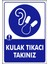 Uyarı ve Yönlendirme Levhaları " Kulak Tıkacı Takınız" 25X35CM Dekota Levha 1