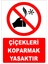 Uyarı Yönlendirme Levhaları " Çiçekleri Koparmak Yasaktır" 25X35CM Dekota 1