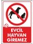 Uyarı ve Yönlendirme Levhaları " Evcil Hayvan Giremez" 25X35CM Dekota Levha 1