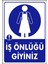 Uyarı ve Yönlendirme Levhaları " Iş Önlüğü Giyiniz" 25X35CM Dekota Levha 1