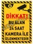 Dikkat Bu Alan 24 Saat Kamera ile Izlenmektedir Uyarı Levhası 25X35CM Sac 1