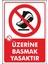 Uyarı ve Yönlendirme Levhaları " Üzerine Basmak Yasaktır" 25X35CM Dekota Levha 1