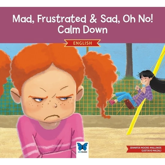 Mad, Frustrated & Sad, Oh No! Calm Down - Jennifer Moore-Mallinos