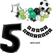 Meri Parti 5 Yaş Futbol Doğum Günü Konsept Doğum Günü Rakam Seçenekli Futbol Balon Happy Bırthday Set