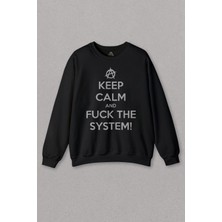So Cool Keep Calm And Fück The System Lanet Sistem Baskılı Unisex Sweat