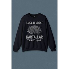 So Cool Lacivert Sweatshirt Kargalar Sürüyle Kartallar Yalnız Uçar Baskılı Unisex Sweat
