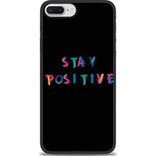 gmotp iPhone 7 Plus Kılıf Hd Baskılı - Stay Positive