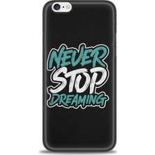 gmotp Apple iPhone 6 Kılıf Hd Baskılı - Never Stop Dreaming