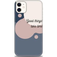 gmotp iPhone 11 Kılıf Hd Baskılı - Good Things Take Time
