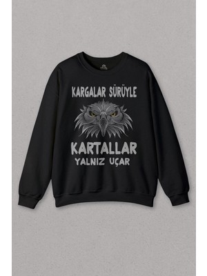 So Cool Siyah Sweatshirt Kargalar Sürüyle Kartallar Yalnız Uçar Baskılı  Baskılı Unisex Sweat