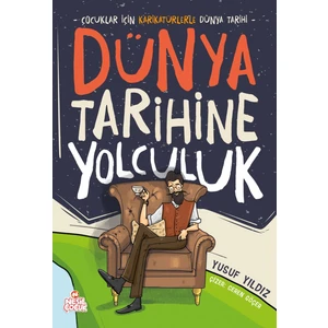 Dünya Tarihine Yolculuk / Çocuklar Için Karikatürlerle Dünya Tarihi - Yusuf Yıldız