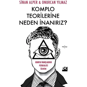 Komplo Teorilerine Neden İnanırız?: Komplo İnançlarının Psikolojisi Üzerine
