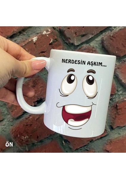 Size Özel Nerdesin Aşkım Buradayım Aşkım Seramik Baskılı Kupa Bardaklar