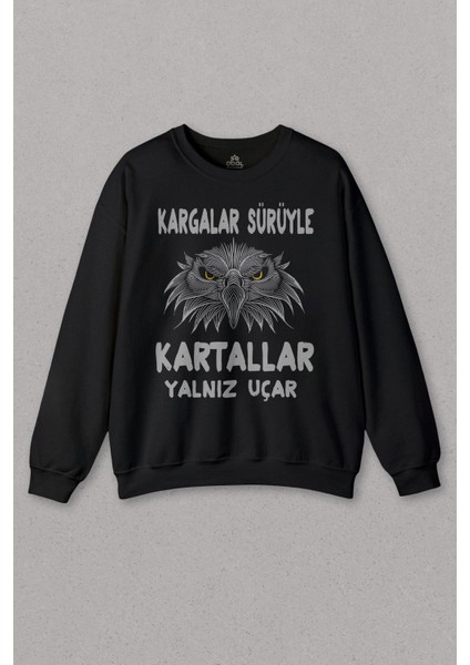 Siyah Sweatshirt Kargalar Sürüyle Kartallar Yalnız Uçar Baskılı Baskılı Unisex Sweat