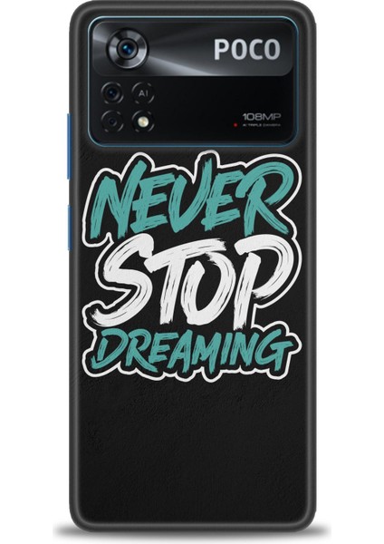Xiaomi Poco X4 Pro 5g Kılıf Hd Baskılı Kılıf - Never Stop Dreaming