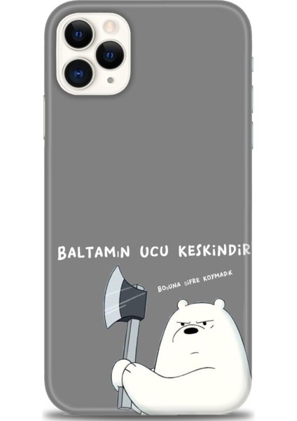 iPhone 11 Pro Max Kılıf Hd Baskılı - Baltamın Ucu Keskindir