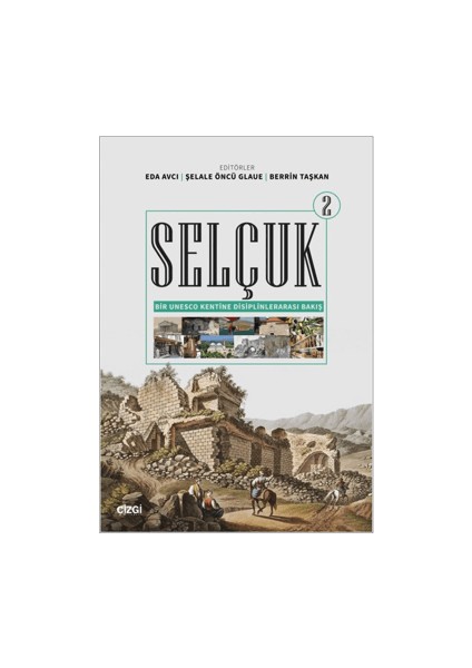 Selçuk - Bir Unesco Kentine Disiplinlerarası Bakış 2