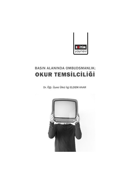 Basın Alanında Ombudsmanlık; Okur Temsilciliği - Dr. Öğr. Üyesi Ülkü İlgi Eldem Anar
