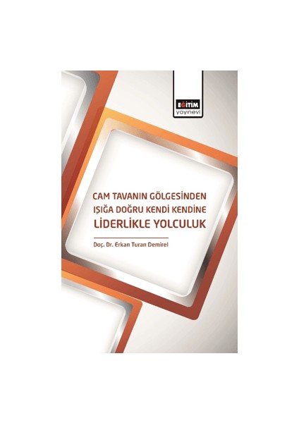 Cam Tavanın Gölgesinden Işığa Doğru Kendi Kendine Liderlikle Yolculuk