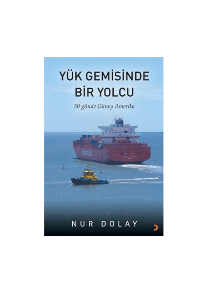 Yük Gemisinde Bir Yolcu - Nur Dolay