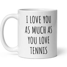 Bexdore Seni Tenis Kupasını Sevdiğin Kadar Seviyorum - Tenis Hediyesi - Tennis Coffee Mu- Ingilizce Kupa