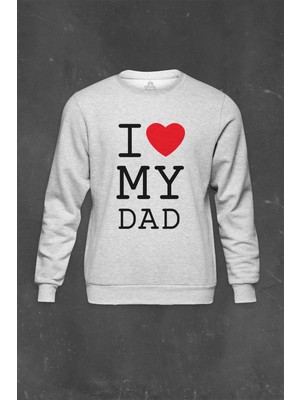 So Cool Gri Sweatshirt I Love My Dad Babalar Doğum Günü Hediye Baskılı Unisex Sweat