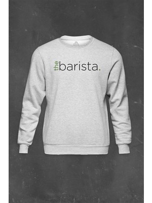 So Cool Gri Sweatshirt The Barista Coffee Kahve Espresso Twenty Two Baskılı Unisex Sweat