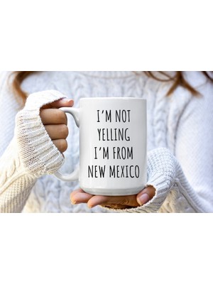 Bexdore Bağırmıyorum New Mexico'luyum Kupa - New Mexico Hediyeleri - Komik-Ingilizce Kupa Bardağı