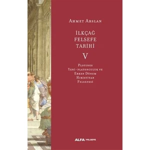 İlk Çağ Felsefe Tarihi 5 - Plotinos Yeni-Platonculuk ve Erken Dönem Hıristiyan Felsefesi