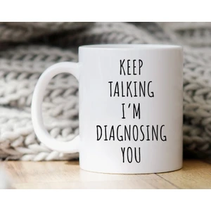 Konuşmaya Devam Et Sana Teşhis Koyuyorum Kupa - Terapiste Hediye - Ingilizce Kupa Bardağı