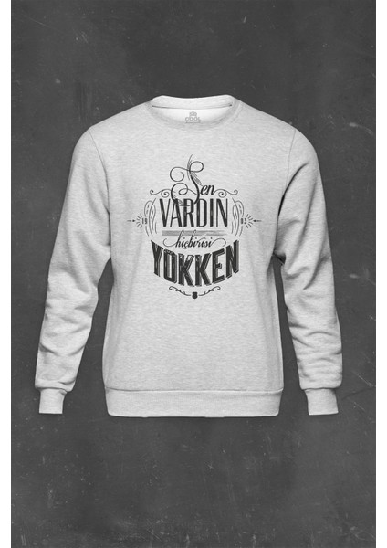 Gri Sweatshirt Baskılı Football Futbol Sen Vardın Hiçbirisi Yokken Spor Unisex Sweat