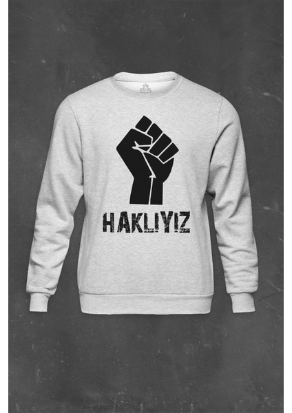 Gri Sweatshirt Haklıyız Direniş Sosyalizm 1 Mayıs Işçi Baskılı Unisex Sweat