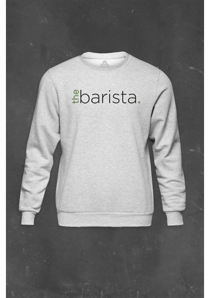Gri Sweatshirt The Barista Coffee Kahve Espresso Twenty Two Baskılı Unisex Sweat