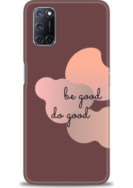 Oppo A52 Kılıf Hd Baskılı - Be Good Do Good