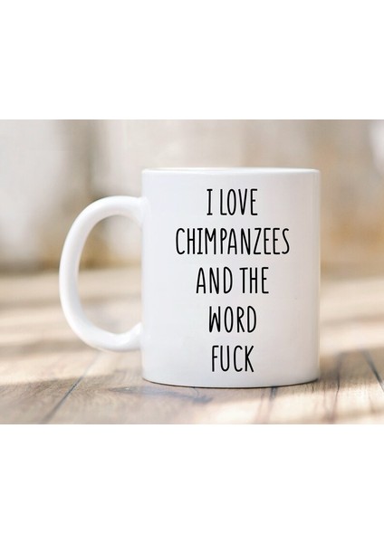Şempanzeleri Seviyorum ve Lanet Kupa Kelimesini Seviyorum - Şempanze Hediyesi - Ingilizce Kupa