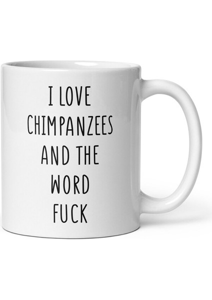 Şempanzeleri Seviyorum ve Lanet Kupa Kelimesini Seviyorum - Şempanze Hediyesi - Ingilizce Kupa modelleri