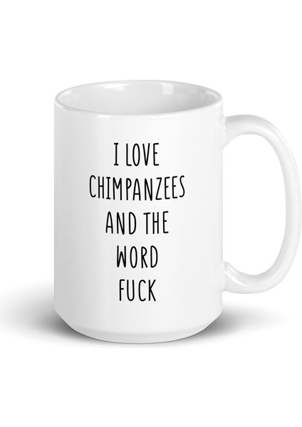 Şempanzeleri Seviyorum ve Lanet Kupa Kelimesini Seviyorum - Şempanze Hediyesi - Ingilizce Kupa fırsatları