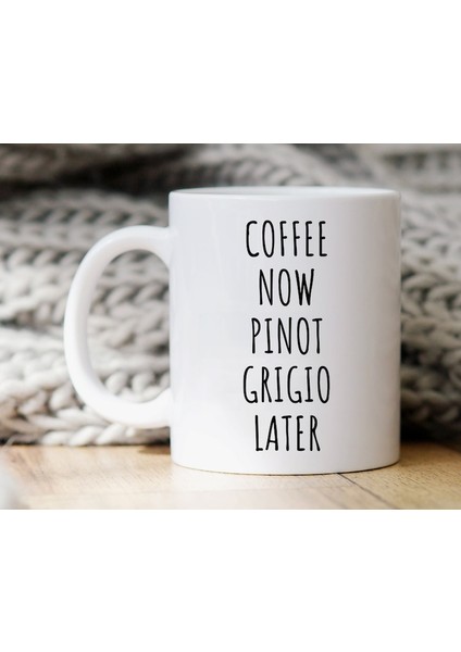 Kahve Şimdi Pinot Grigio Daha Sonra Kupa Pinot Grigio Içicisine Hediye Ingilizce Kupa Bardağı