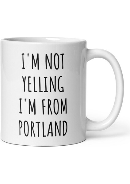 Bağırmıyorum Portland'lıyım Kupa - Portland Kupaları - Portland Ingilizce Kupa Bardağı modelleri
