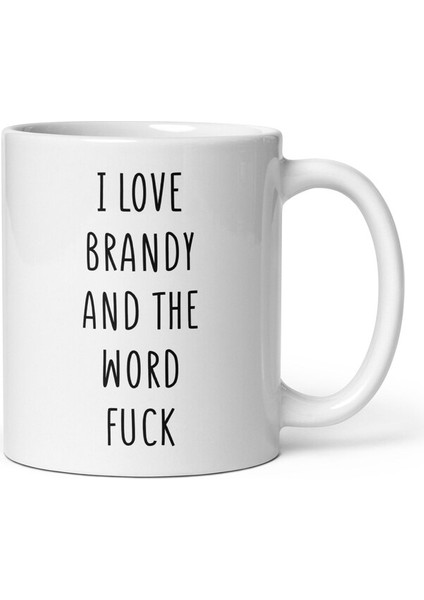 Brandy'yi ve Lanet Kelimeyi Seviyorum Kupa Brendi Sevgilisine Hediye , Ingilizce Kupa Bardağı