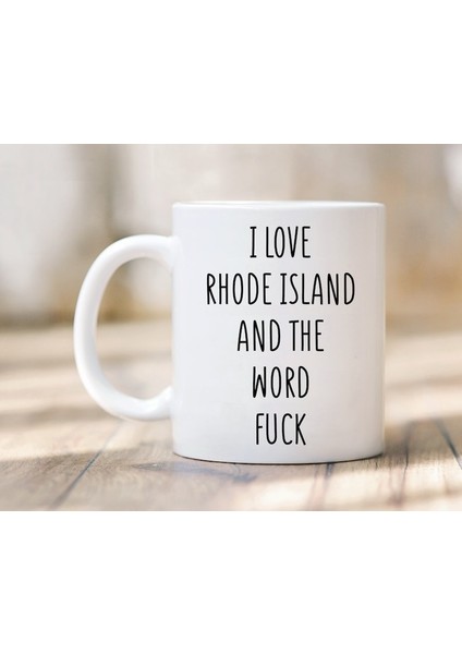 Rhode Island'ı ve Lanet Kupa Kelimesini Seviyorum - Rhode Island Kupa - Ingilizce Kupa Bardak