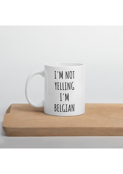 Bağırmıyorum Ben Belçikalı Kupa - Belçika Kahve Kupa - Belçika Kupa-Ingilizce Kupa Bardağı