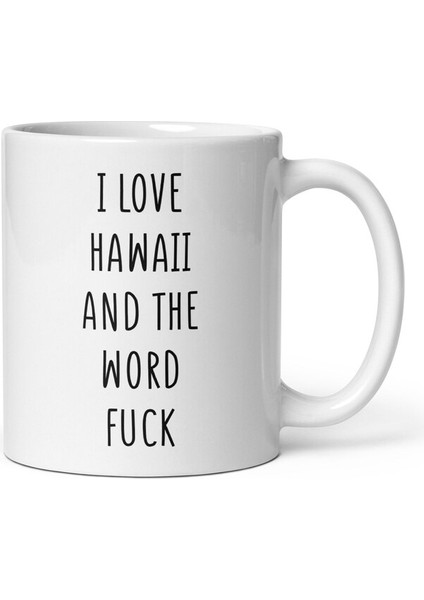 Hawaii'yi Seviyorum Kupa Bardak - Hawaii Kupa - Hawaii Hediyesi - Ingilizce Kupa Bardak modelleri