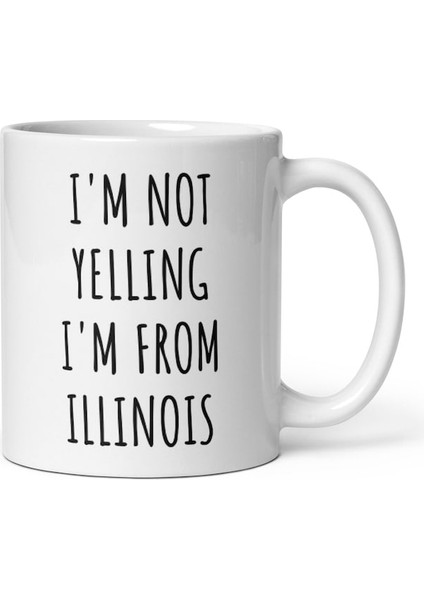 Bağırmıyorum Illinois'liyim Kupa - Illinois Kahve Kupa - Ingilizce Kupa Bardağı