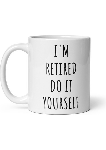 Emekliyim Kendin Yap Kupa - Komik Emeklilik Kupaları - Emeklilik Ingilizce Kupa Bardağı fiyatları
